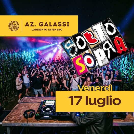 17 LUGLIO 2026 – EVENTO – Al Labirinto Effimero di Galassi SOTTOSOPRA PARTY